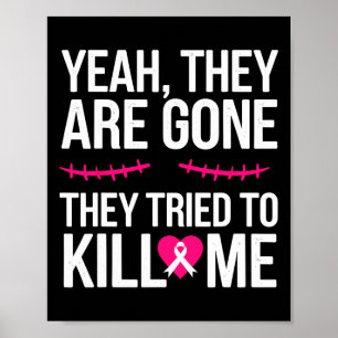 Breast Cancer Survivor Mastectomy They're Gone Poster