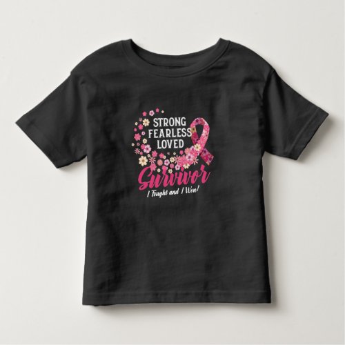 Breast Cancer Survivor Strong Fearless Loved Flowe Toddler T_shirt
