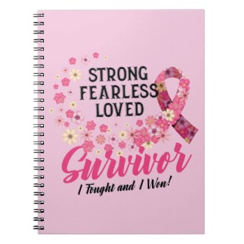 Breast Cancer Survivor Strong Fearless Loved Notebook by ne1512BLVD at Zazzle