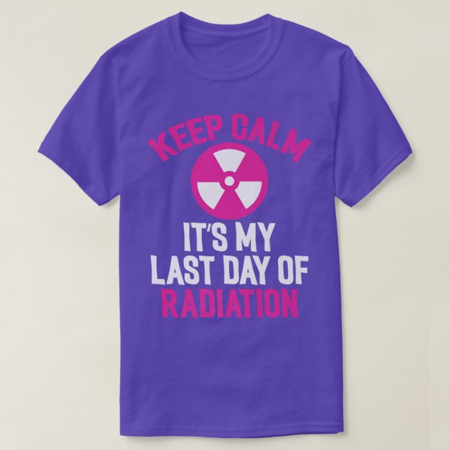 Breast Cancer Tee Keep Calm It's My Last Day Of Ra (Design Front)