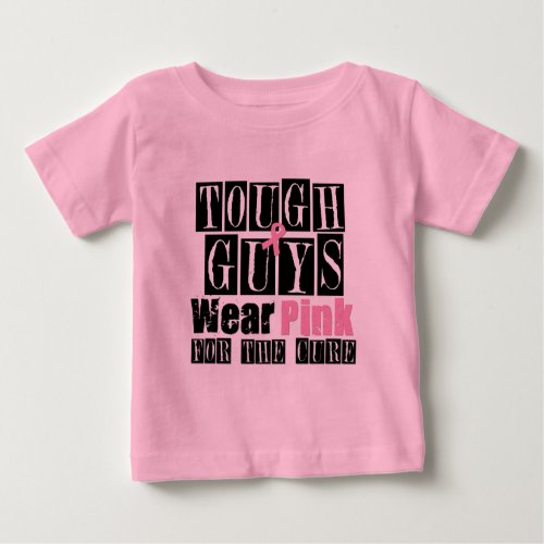 Breast Cancer Tough Guys Wear Pink Baby T_Shirt