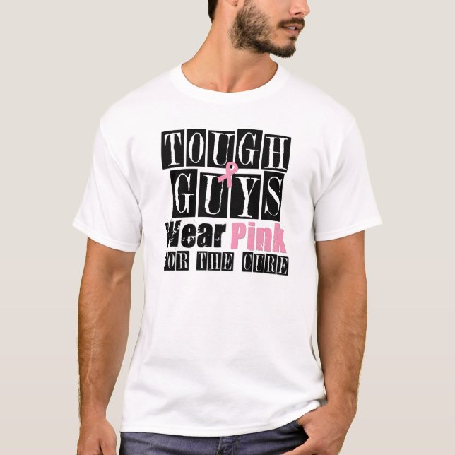 Breast Cancer Tough Guys Wear Pink T-Shirt (Front)
