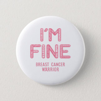 Breast Cancer Warrior - I AM FINE Button