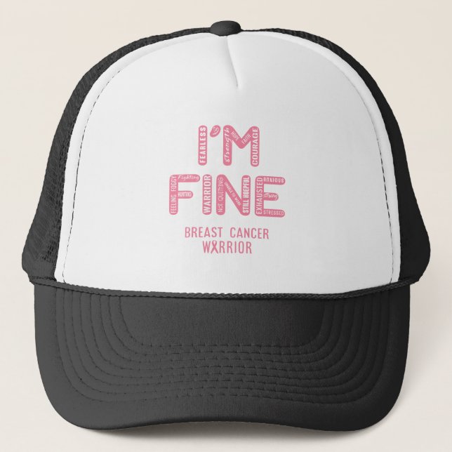 Breast Cancer Warrior - I AM FINE Trucker Hat (Front)