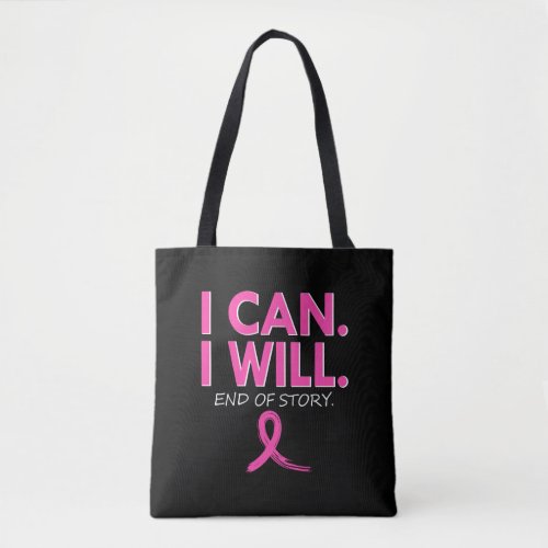 Breast Cancer Warrior I Can I Will End of Story Br Tote Bag