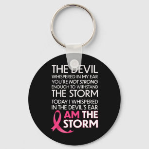 Breast Cancer Warriors Cry I Am The Storm And I Wi Keychain