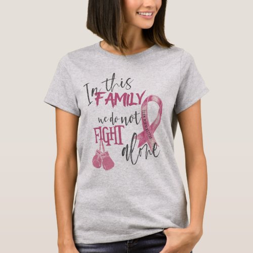Breast Cancer We Do NOT Fight Alone Family Team T_Shirt