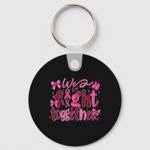 Breast Cancer We Fight Together Keychain