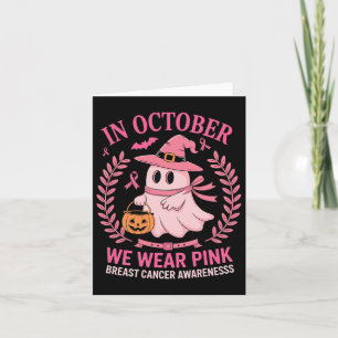 Breast Cancer Women Halloween Ghost In October We  Card