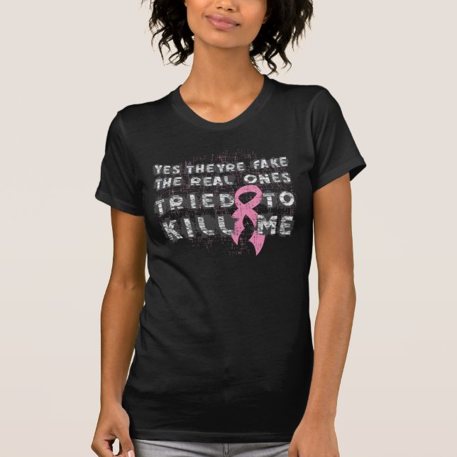Breast Cancer Yes They're Fake (Grunge) T-Shirt (Front)