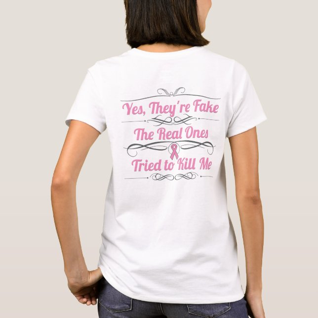 Breast Cancer Yes They're Fake T-Shirt (Back)