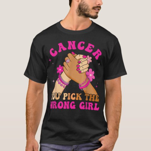 Breast Cancer You Pick The Wrong Girl Awareness Re T_Shirt