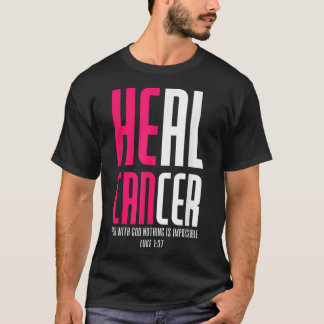 Breast He Can Heal Cancer For With God Nothing Is  T-Shirt