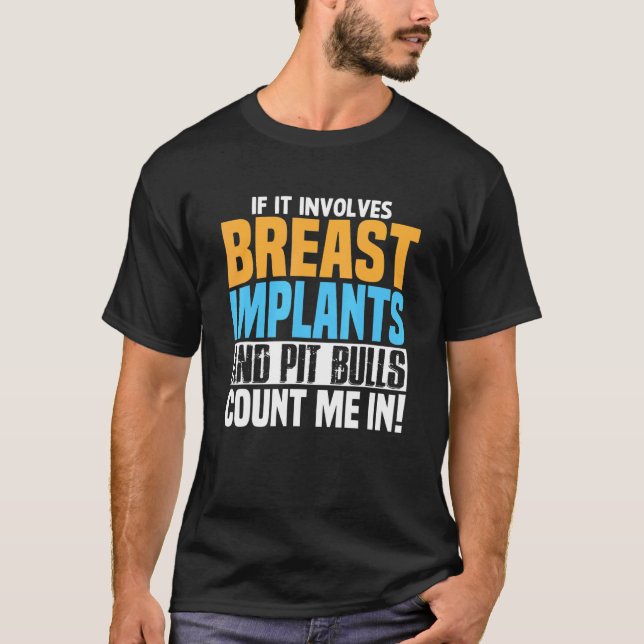 Breast Implants Pit Bull Oddly Specific Humor Meme T-Shirt (Front)