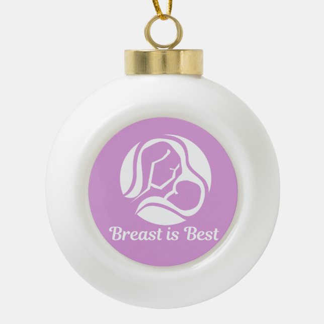 Breast Is Best Beautiful Breastfeeding Ceramic Ball Christmas Ornament (Front)