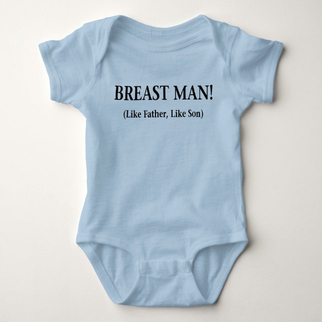 BREAST MAN, LIKE FATHER LIKE SON BABY BODYSUIT (Front)