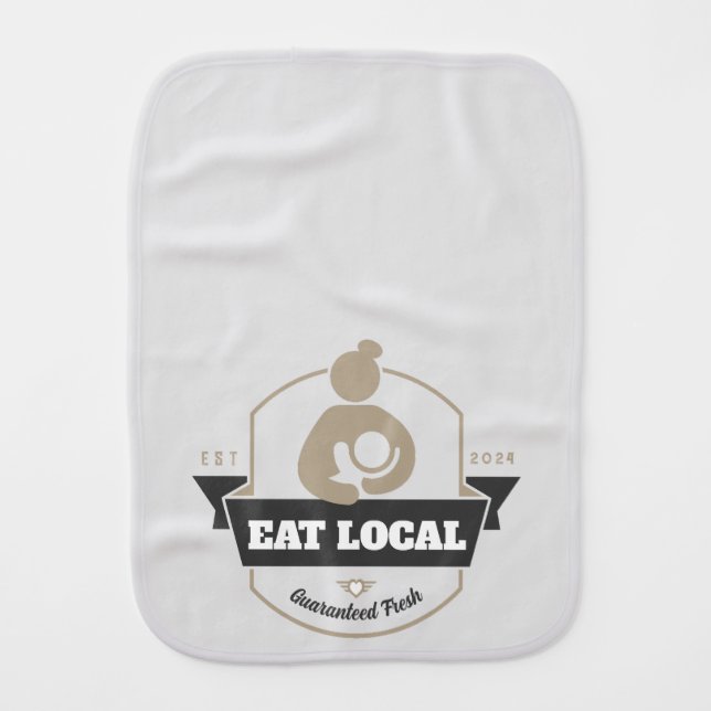 Breastfeeding Humor "Eat Local" & Guaranteed Fresh Baby Burp Cloth (Front)