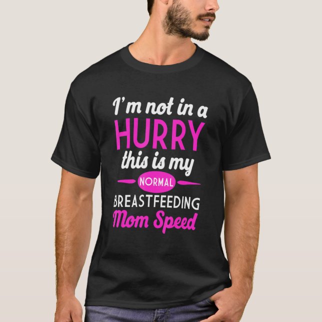 Breastfeeding Normalized Proud Full Time Breastfee T-Shirt (Front)