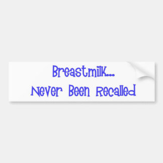 breastmilk never been recalled bumper sticker