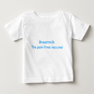 Breastmilk The pain-free vaccine! Baby T-Shirt