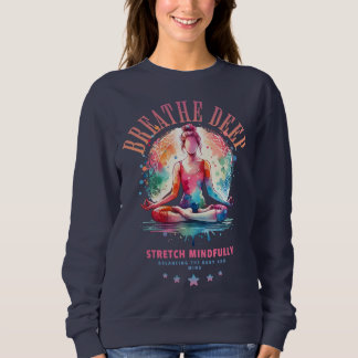 Breath Deep  Sweatshirt