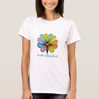 Breath in, breath out watercolor flower T-Shirts