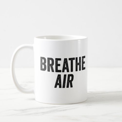 Breathe Air Funny Fitness Motivation Drug Addict   Coffee Mug