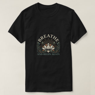 Breathe and Begin Again Wellness Self Care Graphic T-Shirt