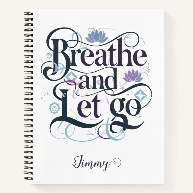 Breathe and Let Go : Personalized Spiral Notebook (Front)