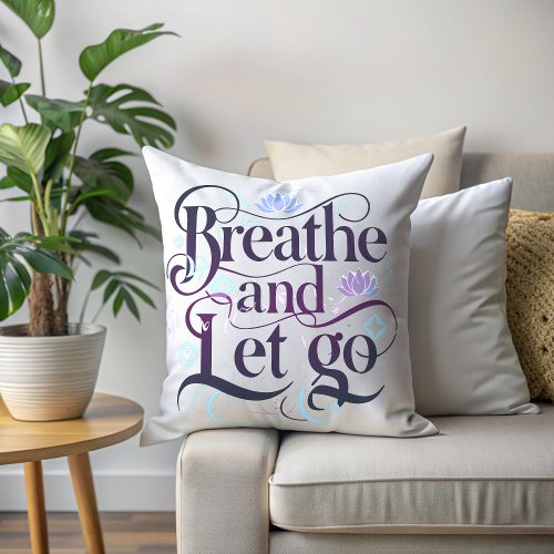 Breathe and Let Go Throw Pillow