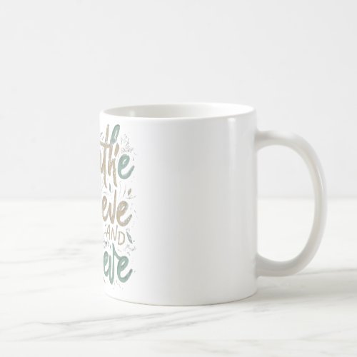 Breathe Beleive and Belive Coffee Mug