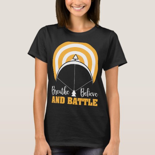 Breathe Believe And Battle T_Shirt
