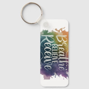 Breathe, Believe, Receive: Key to Calm Keychain