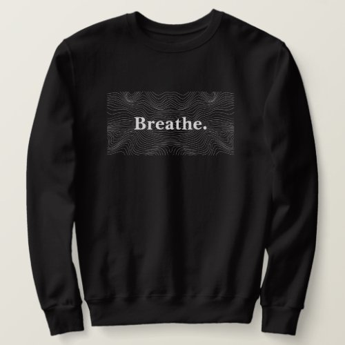 Breathe Black and White Minimalist Text Men Sweatshirt