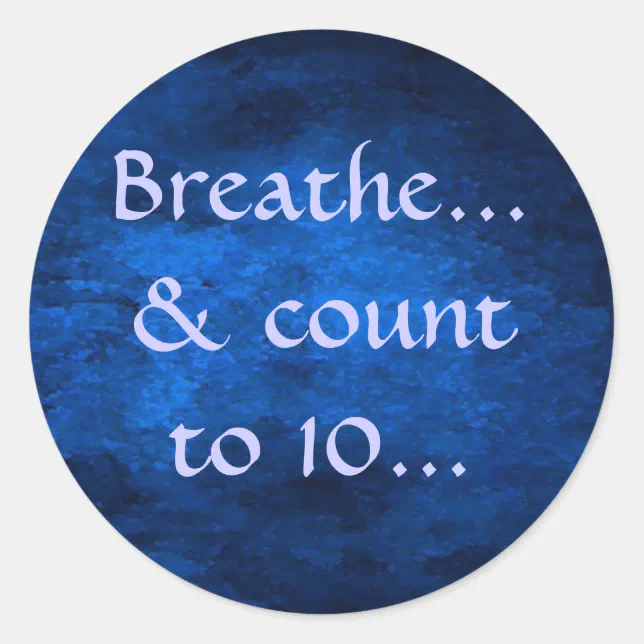 Breathe... & count to 10... sticker | Zazzle