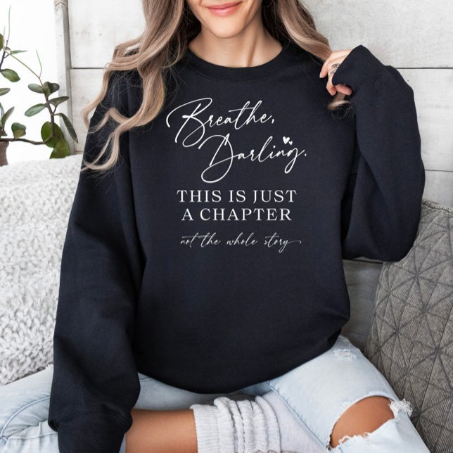 "Breathe, Darling" Chapter Quote  Sweatshirt (Creator Uploaded)