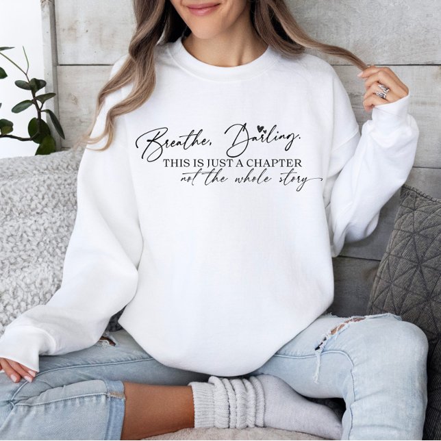 "Breathe, Darling" Chapter Quote Sweatshirt (Creator Uploaded)