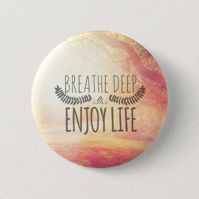 Breathe Deep Button (Front)