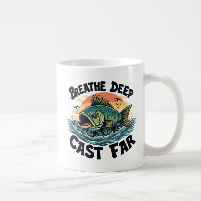 Breathe Deep, Cast Far Fishing  Coffee Mug (Right)