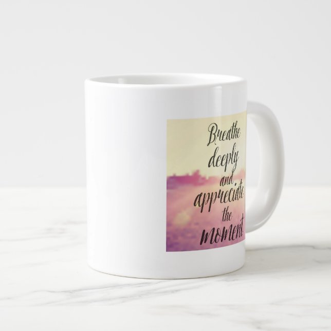 Breathe Deeply And Appreciate The Moment Large Coffee Mug (Front Right)