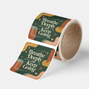 Breathe Deeply And Keep Going Square Sticker