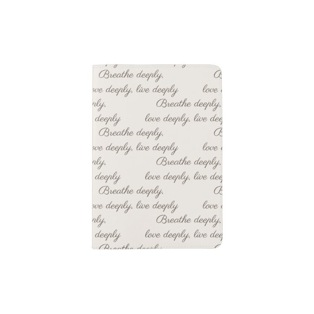 Breathe deeply, love deeply, live deeply quote passport holder (Front)