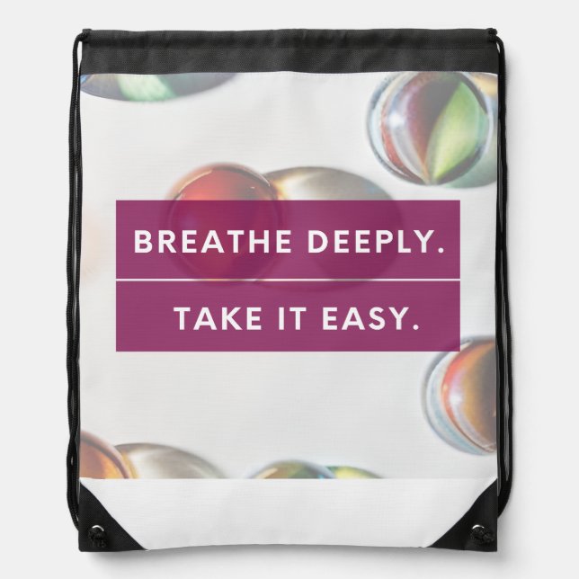 Breathe Deeply Take It Easy Drawstring Bag (Front)