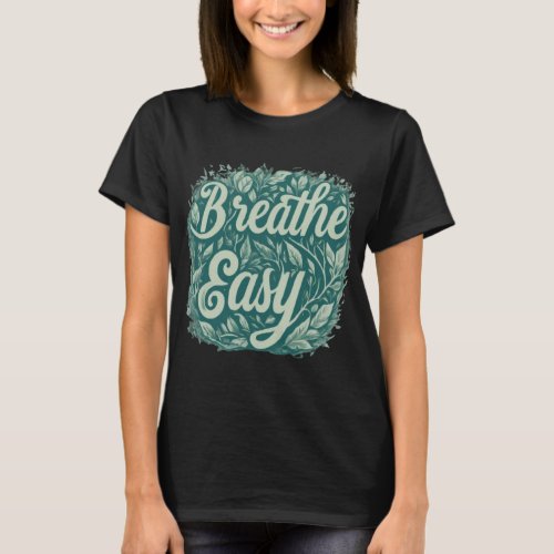 Breathe Easy _ Minimalist Zen Vibes tshirt 