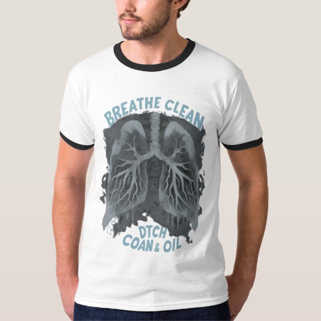 Breathe Free: Ditch Coal & Oil for Clean Air T-Shirt (Front)