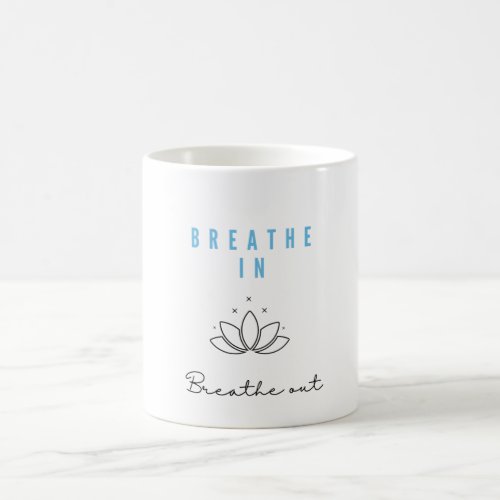 Breathe In Breath Out Mug