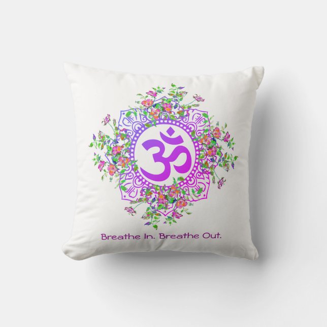 Breathe In Breathe Out Fear Ohm Floral  Throw Pillow (Front)