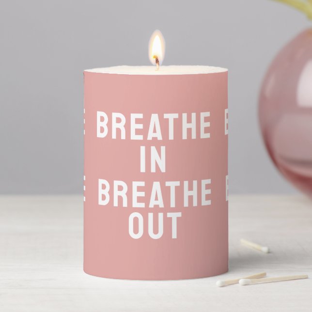Breathe In Breathe Out Motivational Quote Pillar Candle (In Situ)