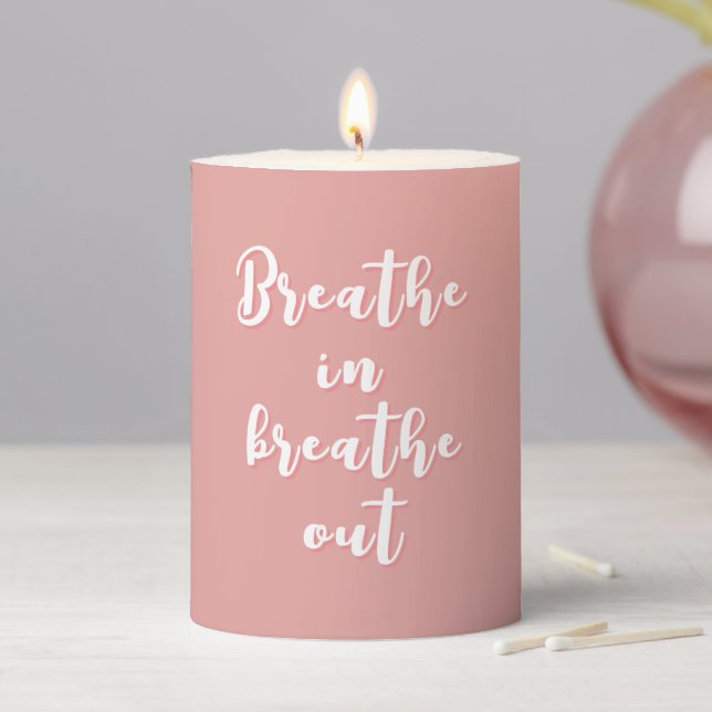 Breathe In Breathe Out Motivational Quote Pillar Candle (In Situ)