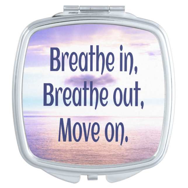Breathe in, Breathe out, Move on, Motivational Compact Mirror (Front)